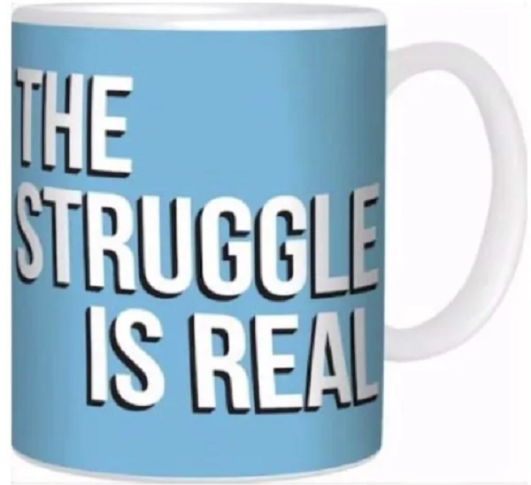 Novelty Coffee Mug - Struggle